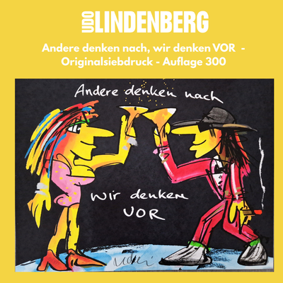 Udo Lindenberg Grafik „Andere denken nach – wir denken VOR“ – limitierte Edition, handsigniert